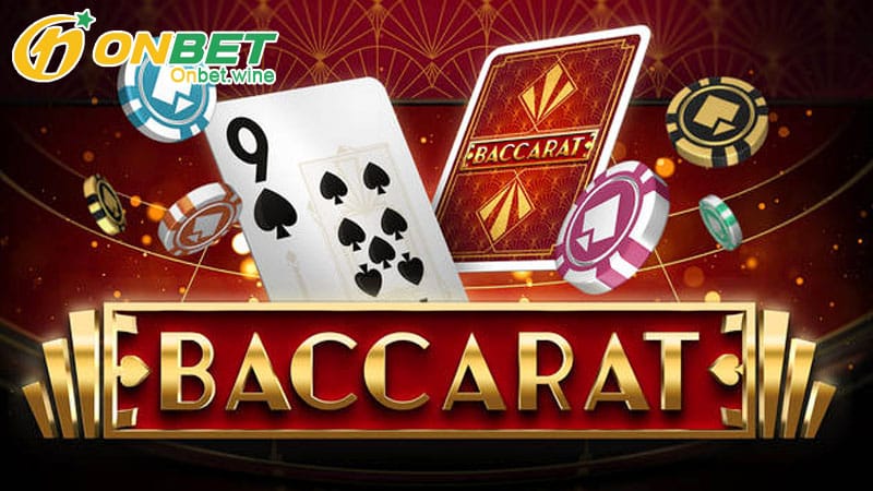 Cách chơi Baccarat hiệu quả tại Onbet