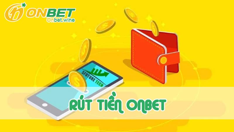 Hướng dẫn các bước Rút tiền Onbet cho người mới